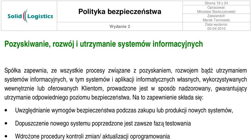 jest w sposób nadzorowany, gwarantujący utrzymanie odpowiedniego poziomu bezpieczeństwa.