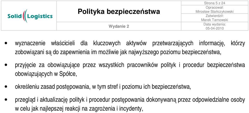 bezpieczeństwa obowiązujących w Spółce, określeniu zasad postępowania, w tym stref i poziomu ich bezpieczeństwa, przegląd i