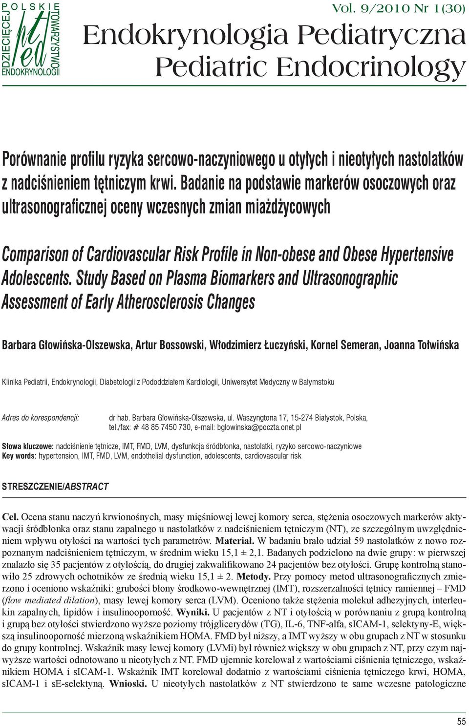 Badanie na podstawie markerów osoczowych oraz ultrasonograficznej oceny wczesnych zmian miażdżycowych Comparison of Cardiovascular Risk Profile in Non-obese and Obese Hypertensive Adolescents.