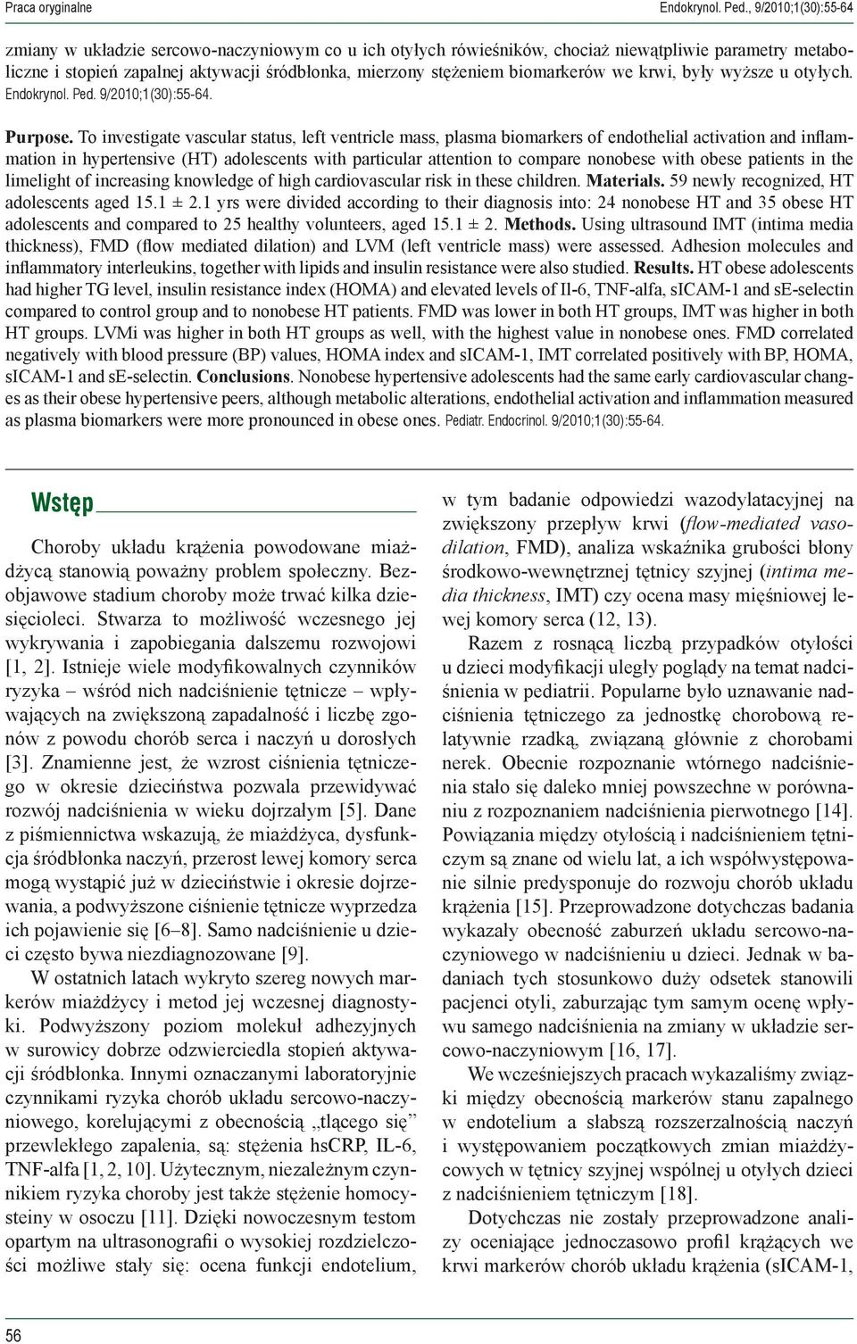 biomarkerów we krwi, były wyższe u otyłych. Endokrynol. Ped. 9/2010;1(30):55-64. Purpose.