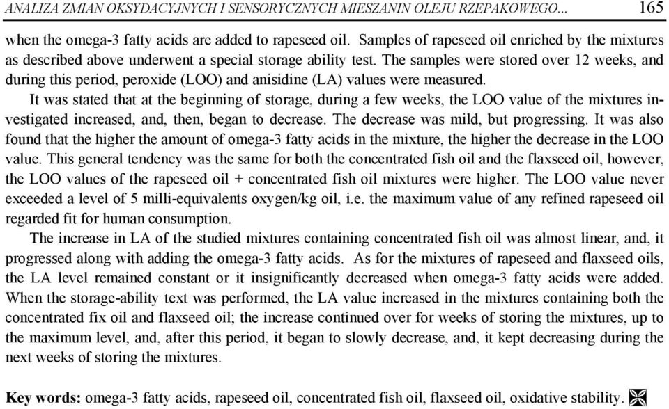 The samples were stored over 12 weeks, and during this period, peroxide (LOO) and anisidine (LA) values were measured.