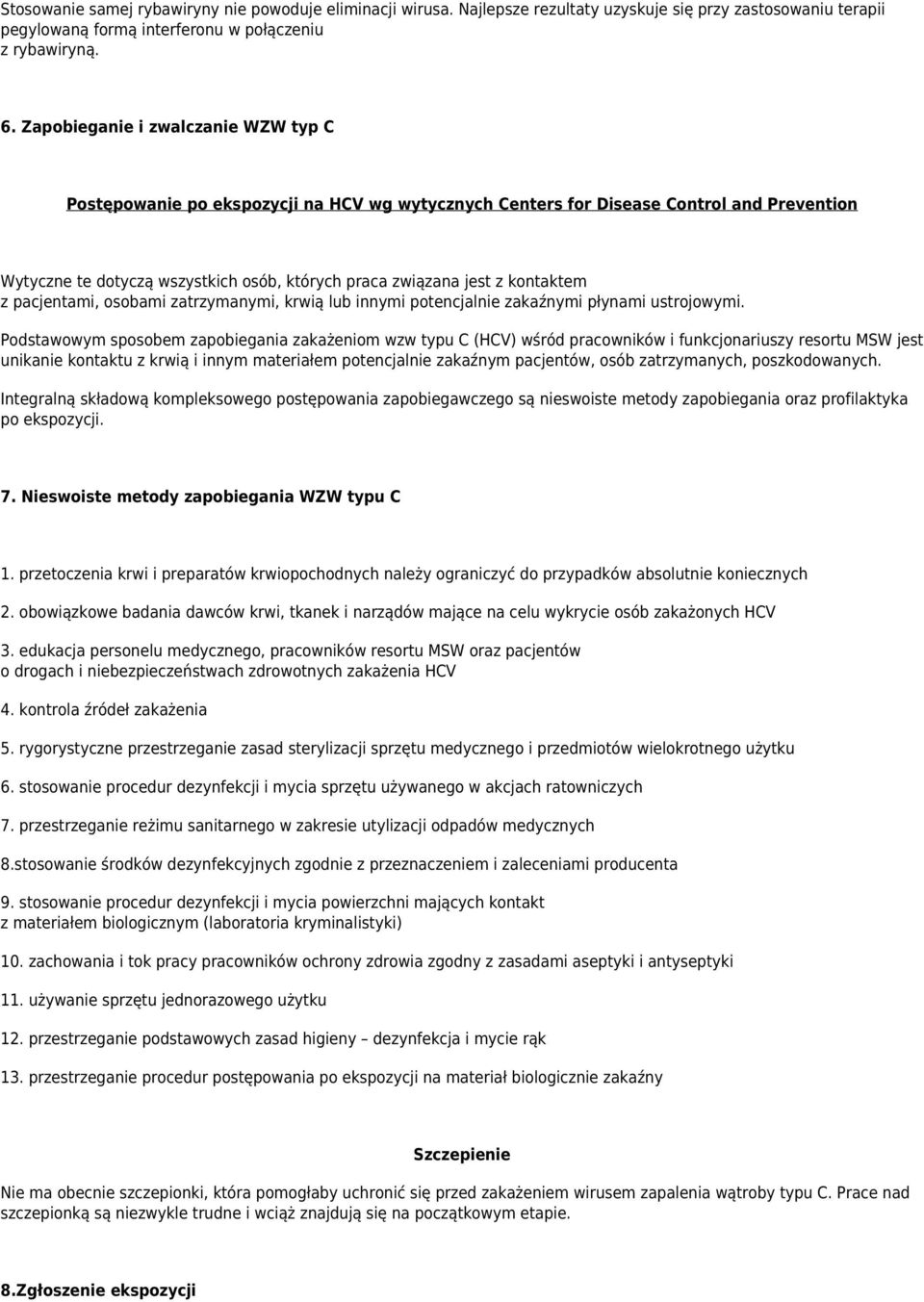 kontaktem z pacjentami, osobami zatrzymanymi, krwią lub innymi potencjalnie zakaźnymi płynami ustrojowymi.