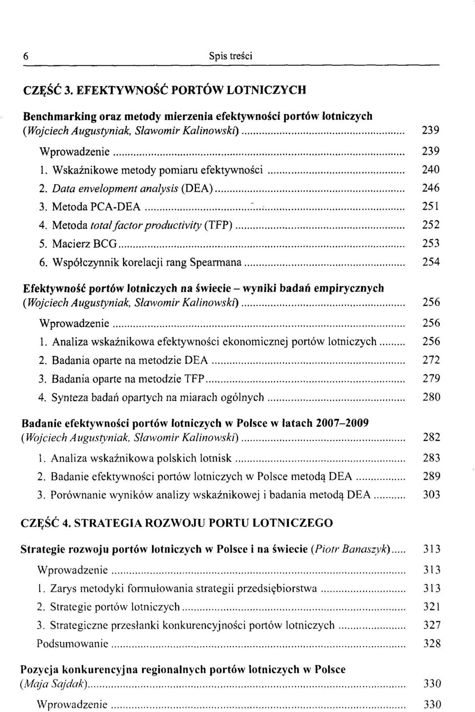 Współczynnik korelacji rang Spearmana 254 Efektywność portów lotniczych na świecie - wyniki badań empirycznych (Wojciech Augustyniak, Sławomir Kalinowski) 256 Wprowadzenie 256 1.