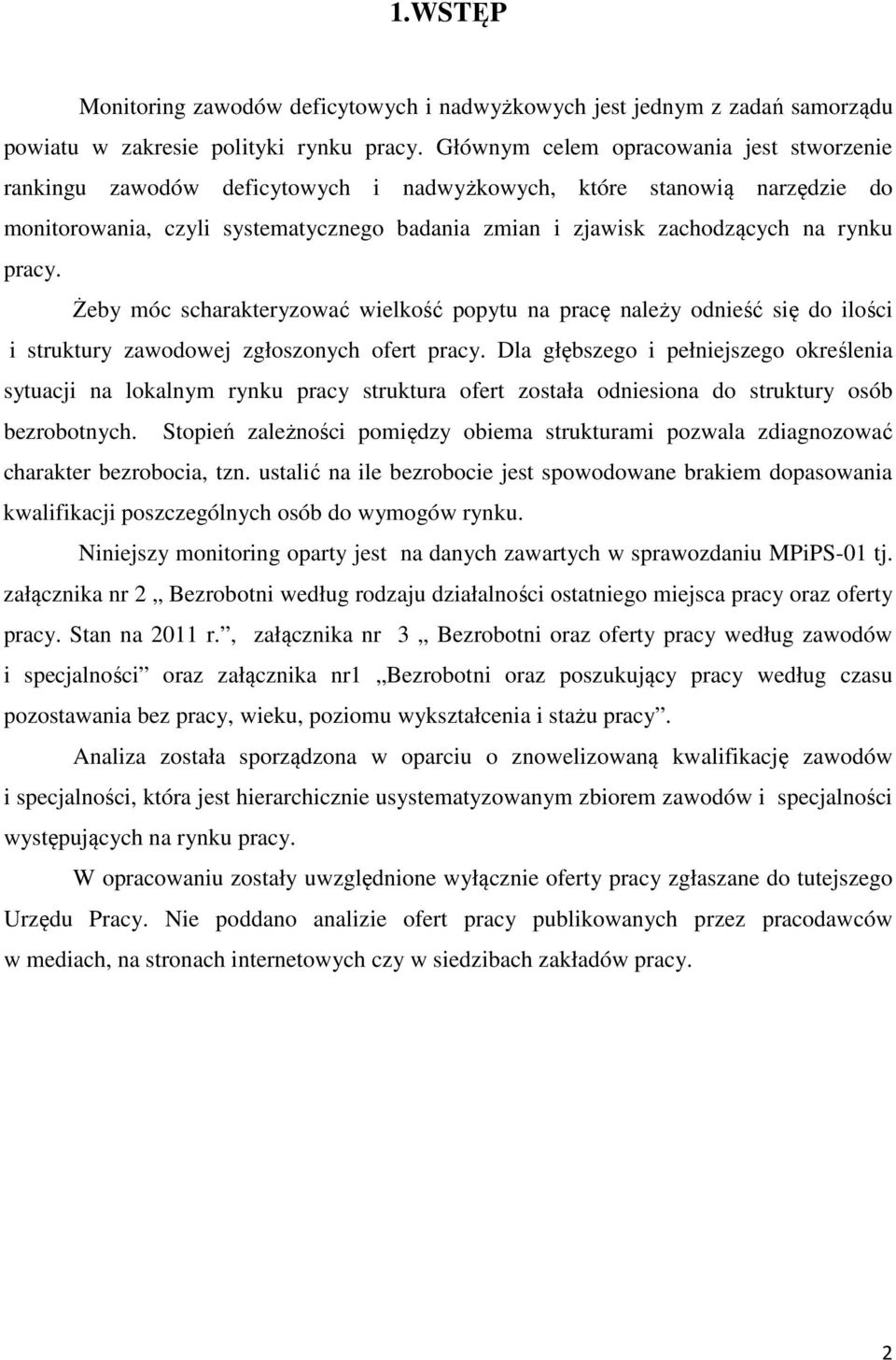 pracy. Żeby móc scharakteryzować wielkość popytu na pracę należy odnieść się do ilości i struktury zawodowej zgłoszonych ofert pracy.