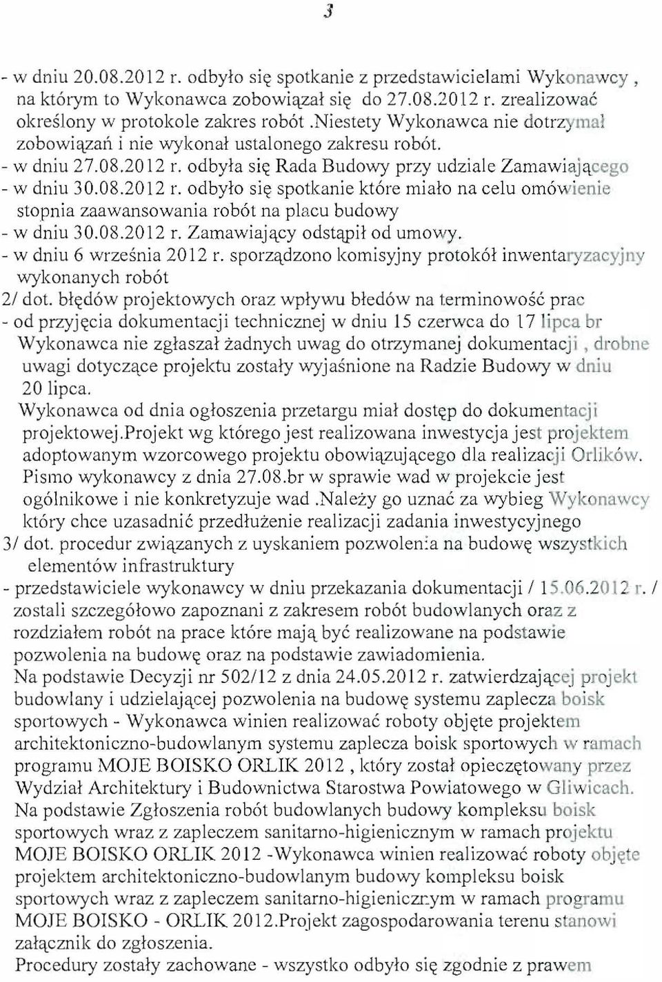 odbyla siet Rada Budowy przy udziale Zamawiaj 1\.cego - w dniu 30.08.2012 r. odbylo siet spotkanie kt6re mialo na celu om6wienie stopnia zaawansowania rob6t na placu budowy - w dniu 30.08.2012 r. Zamawiaj1\.