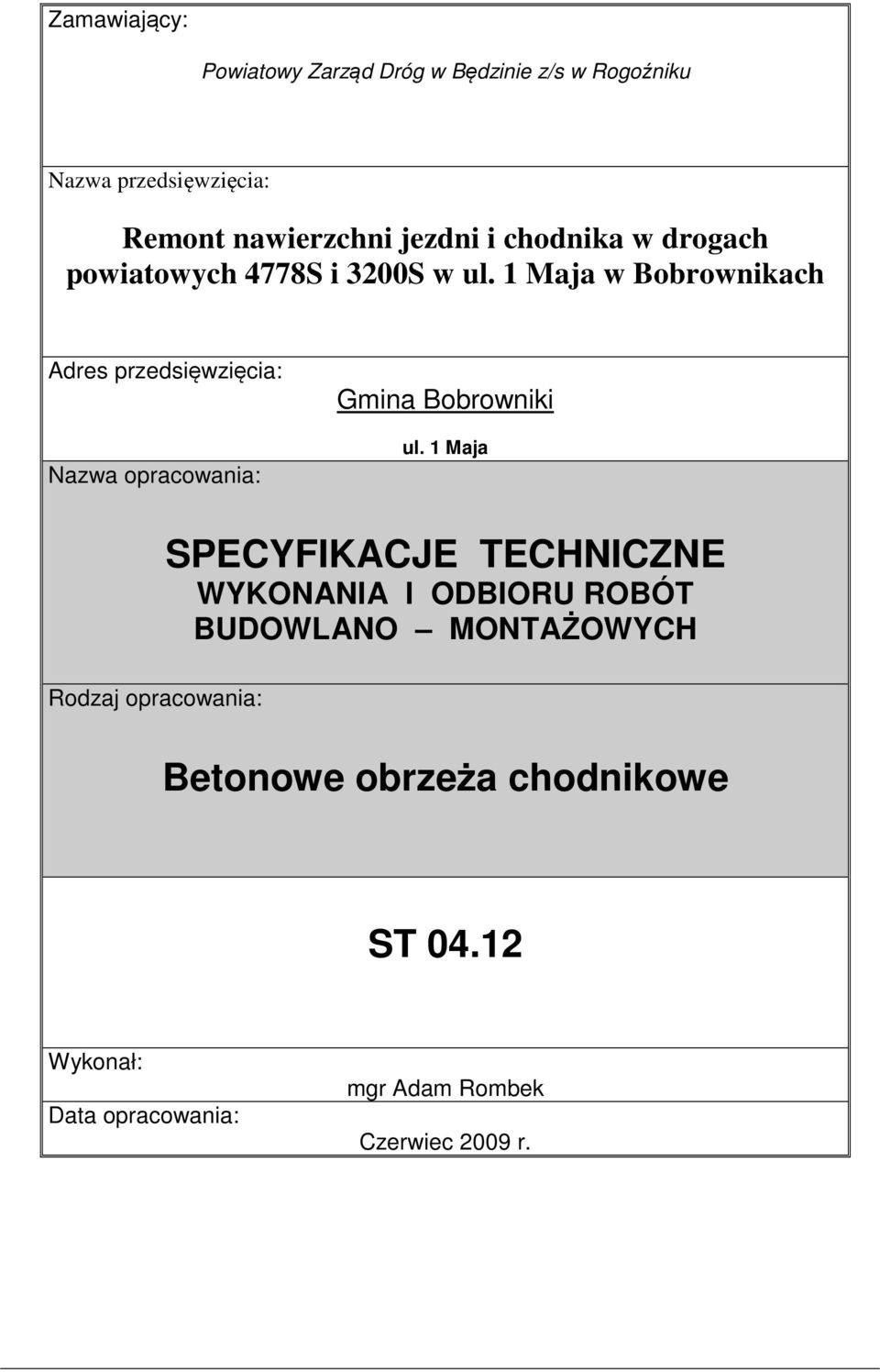 1 Maja w Bobrownikach Adres przedsięwzięcia: Nazwa opracowania: Gmina Bobrowniki ul.