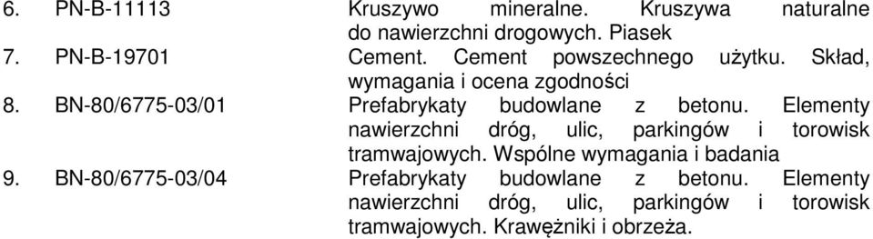 Elementy nawierzchni dróg, ulic, parkingów i torowisk tramwajowych. Wspólne wymagania i badania 9.