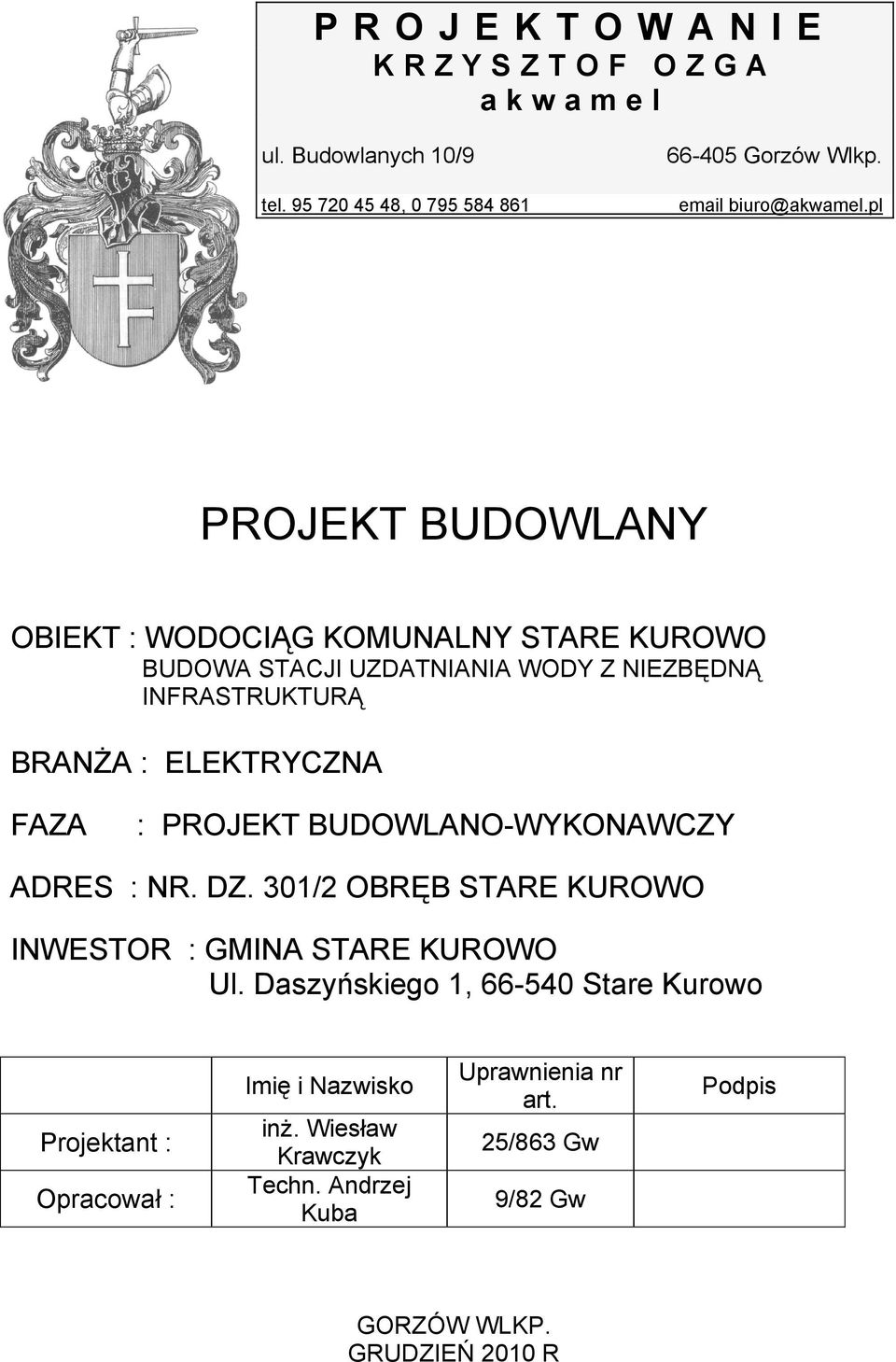 FAZA : PROJEKT BUDOWLANO-WYKONAWCZY ADRES : NR. DZ. 301/2 OBRĘB STARE KUROWO INWESTOR : GMINA STARE KUROWO Ul.