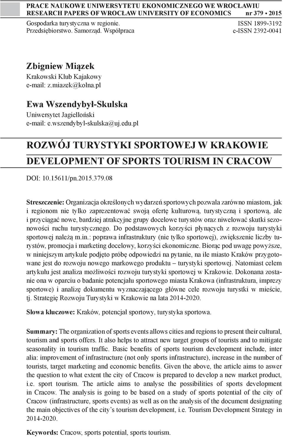 pl ROZWÓJ TURYSTYKI SPORTOWEJ W KRAKOWIE DEVELOPMENT OF SPORTS TOURISM IN CRACOW DOI: 10.15611/pn.2015.379.