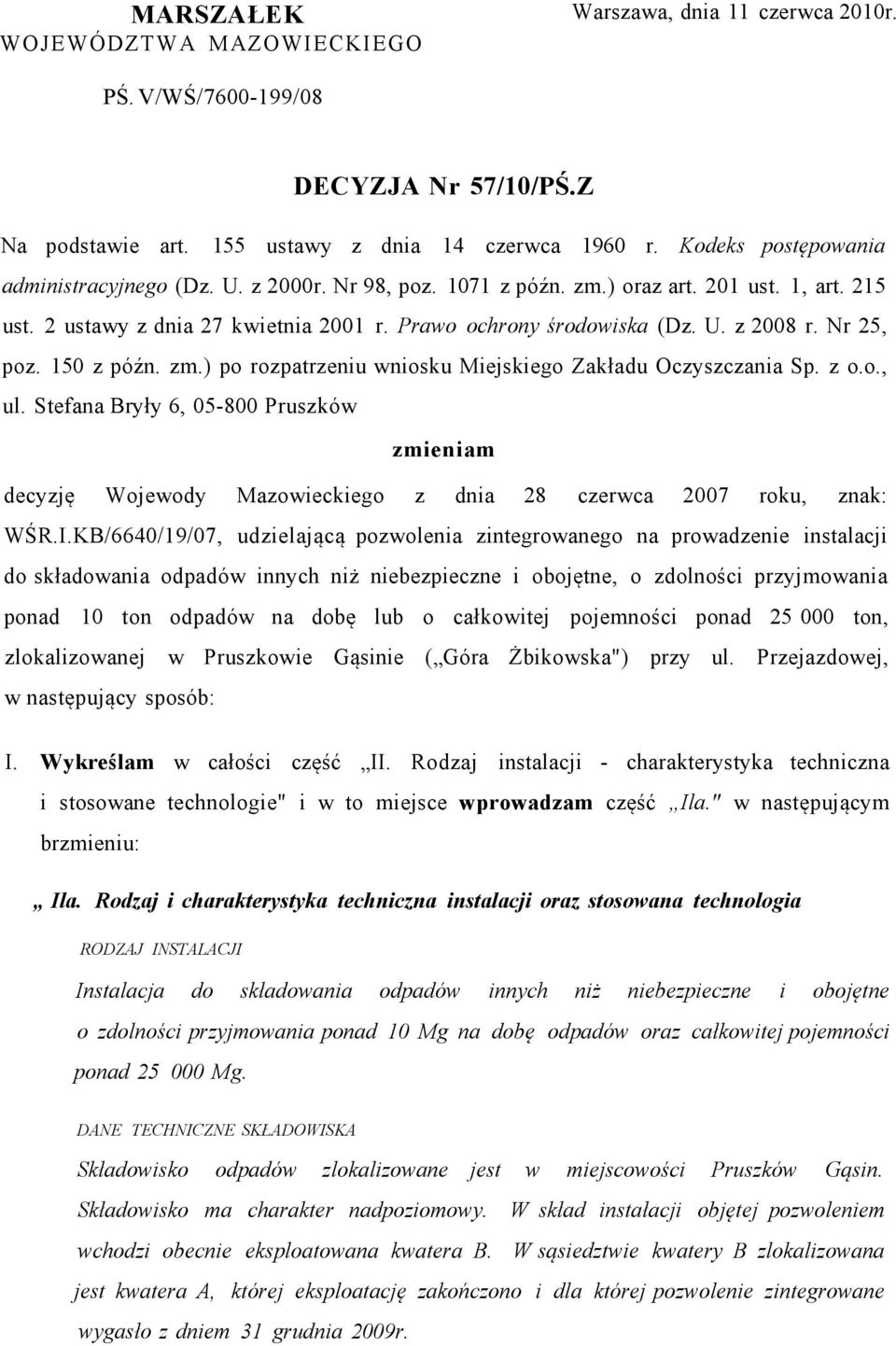 Nr 25, poz. 150 z późn. zm.) po rozpatrzeniu wniosku Miejskiego Zakładu Oczyszczania Sp. z o.o., ul.