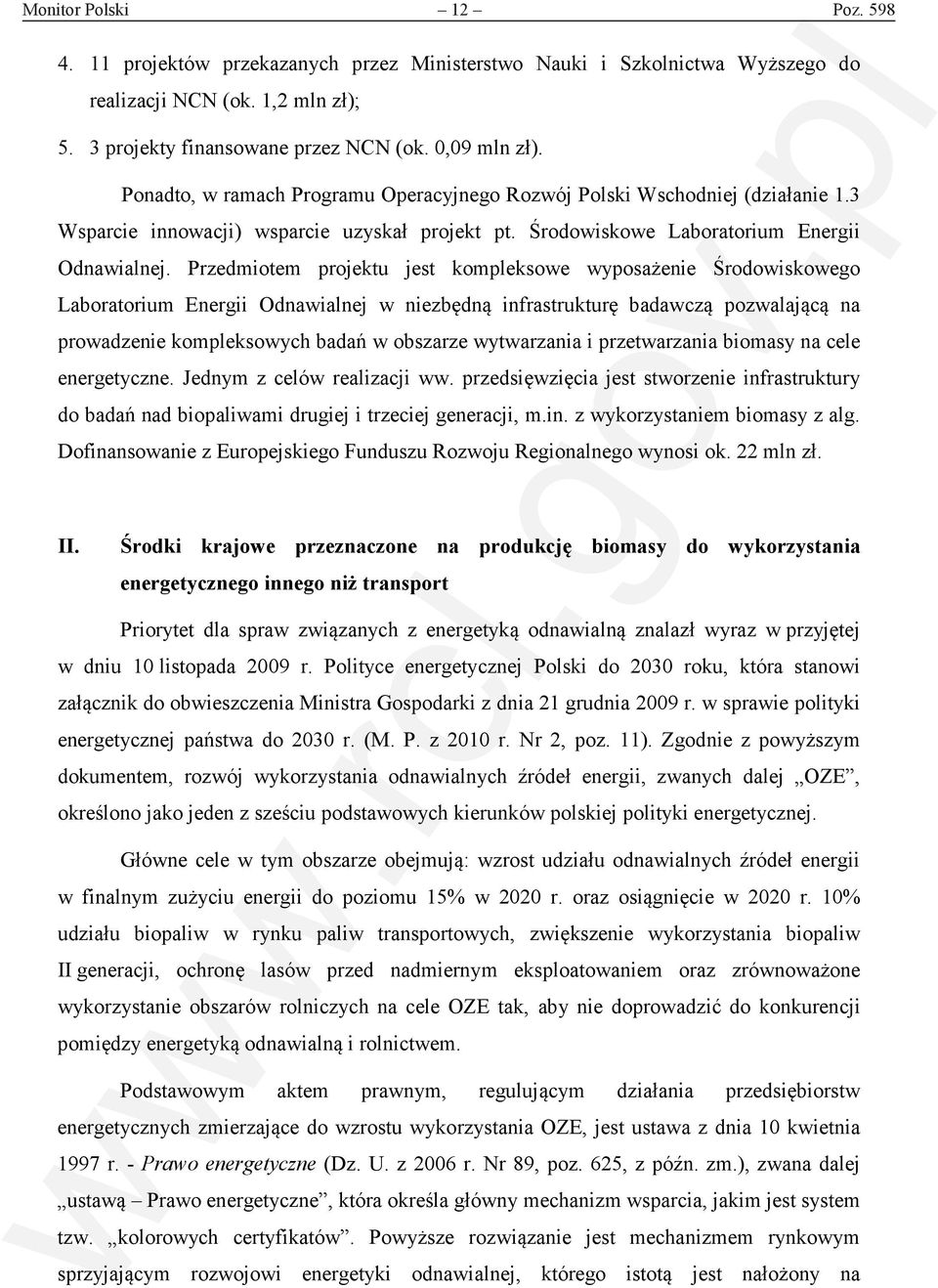 Przedmiotem projektu jest kompleksowe wyposażenie Środowiskowego Laboratorium Energii Odnawialnej w niezbędną infrastrukturę badawczą pozwalającą na prowadzenie kompleksowych badań w obszarze