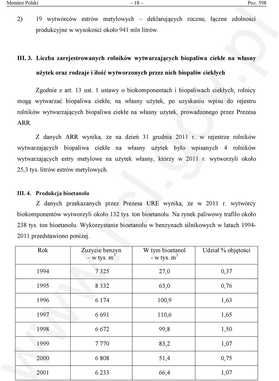 1 ustawy o biokomponentach i biopaliwach ciekłych, rolnicy mogą wytwarzać biopaliwa ciekłe, na własny użytek, po uzyskaniu wpisu do rejestru rolników wytwarzających biopaliwa ciekłe na własny użytek,