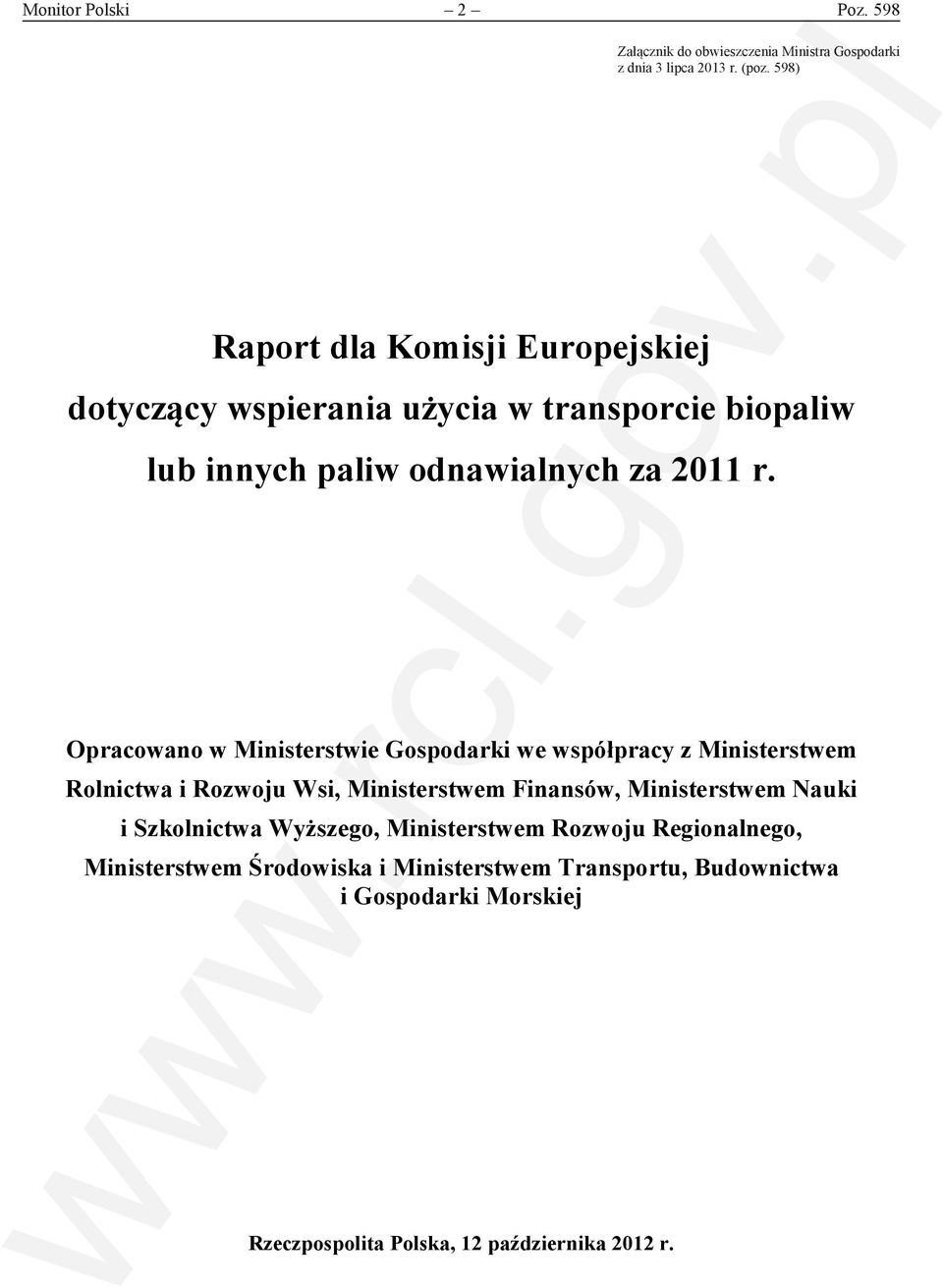 ..) Raport dla Komisji Europejskiej dotyczący wspierania użycia w transporcie biopaliw lub innych paliw odnawialnych za 2011 r.