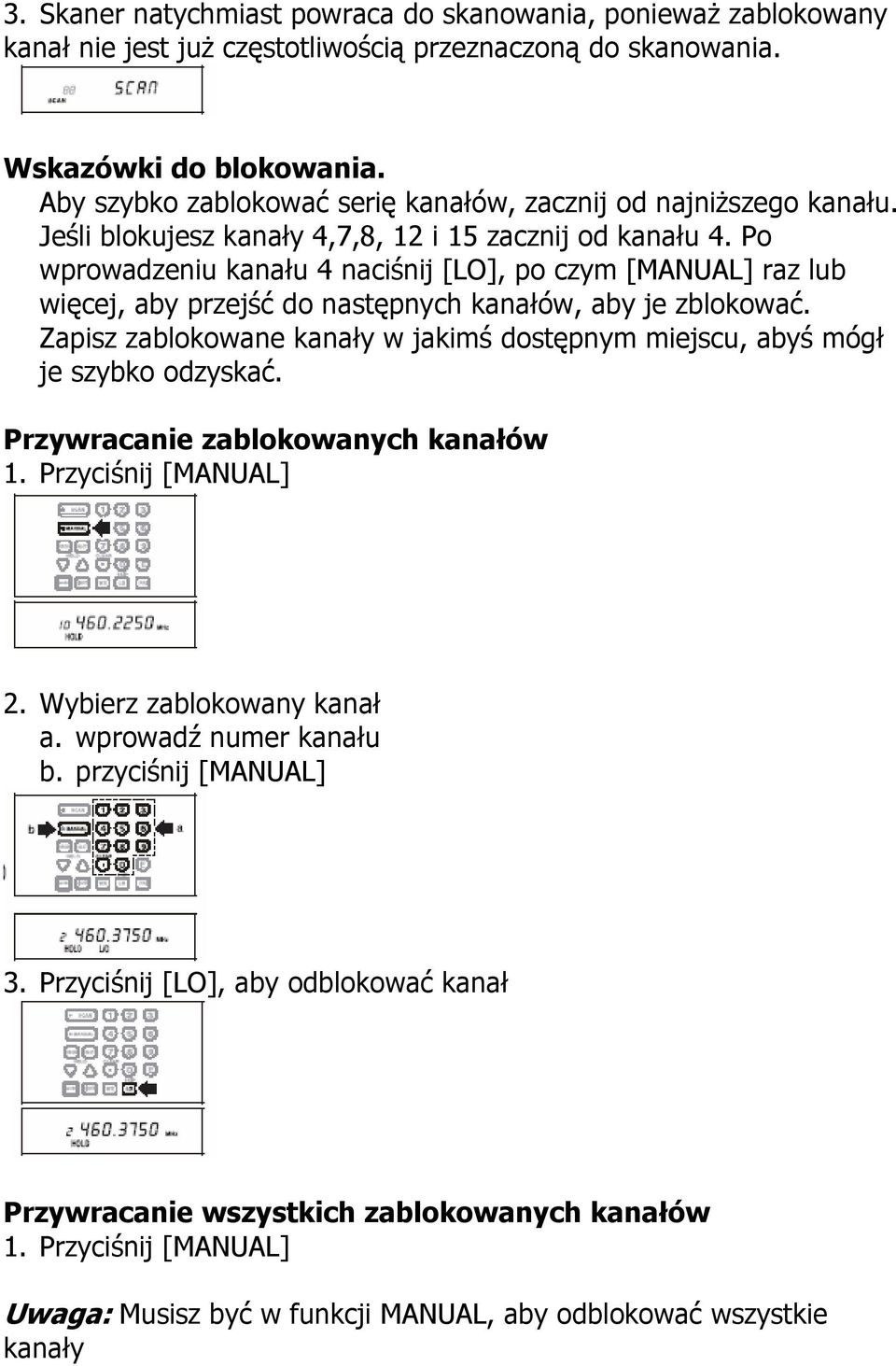 Po wprowadzeniu kanału 4 naciśnij [LO], po czym [MANUAL] raz lub więcej, aby przejść do następnych kanałów, aby je zblokować.