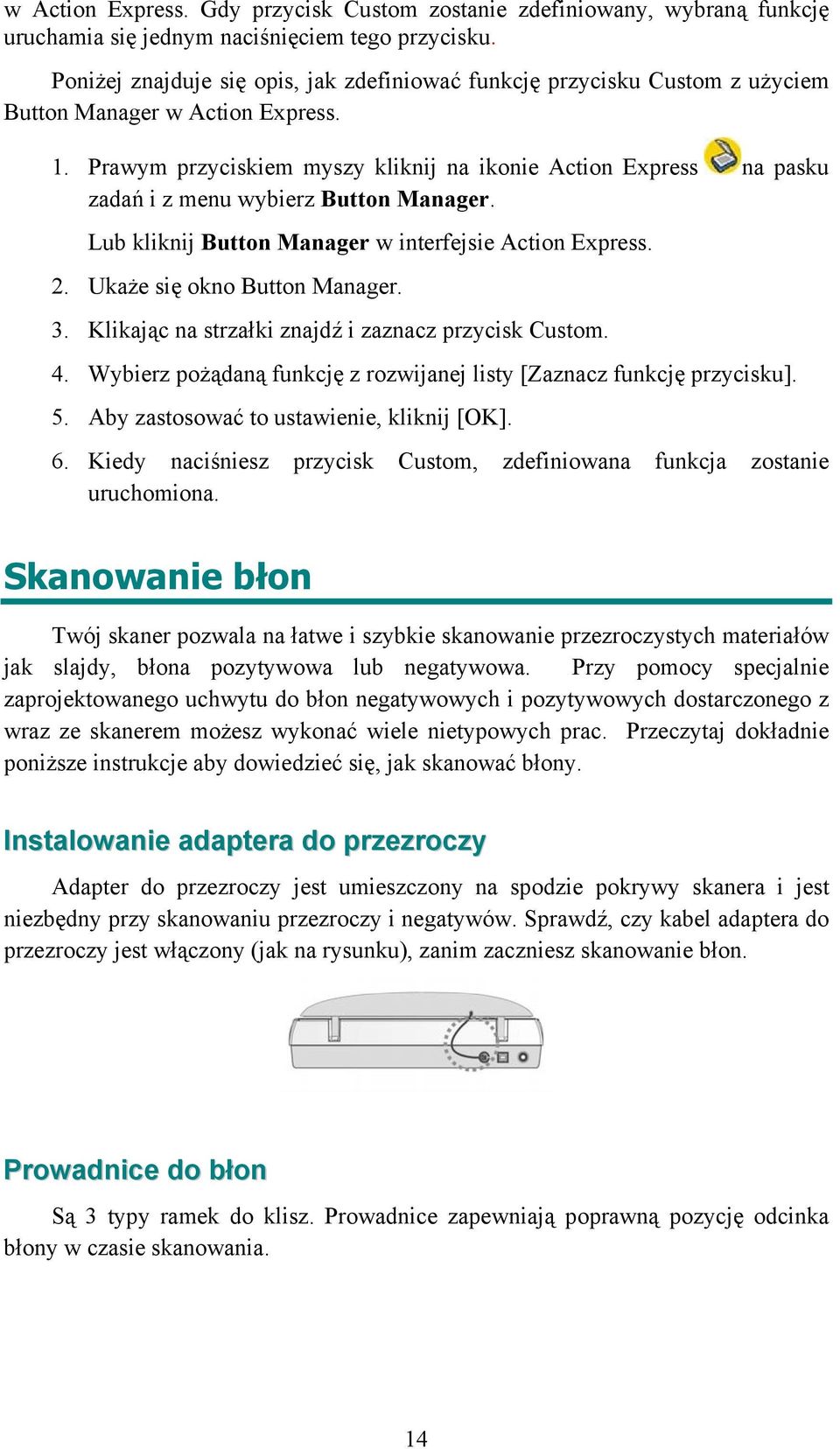 Prawym przyciskiem myszy kliknij na ikonie Action Express na pasku zadań i z menu wybierz Button Manager. Lub kliknij Button Manager w interfejsie Action Express. 2. Ukaże się okno Button Manager. 3.