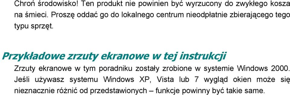 Przykładowe zrzuty ekranowe w tej instrukcji Zrzuty ekranowe w tym poradniku zostały zrobione w systemie