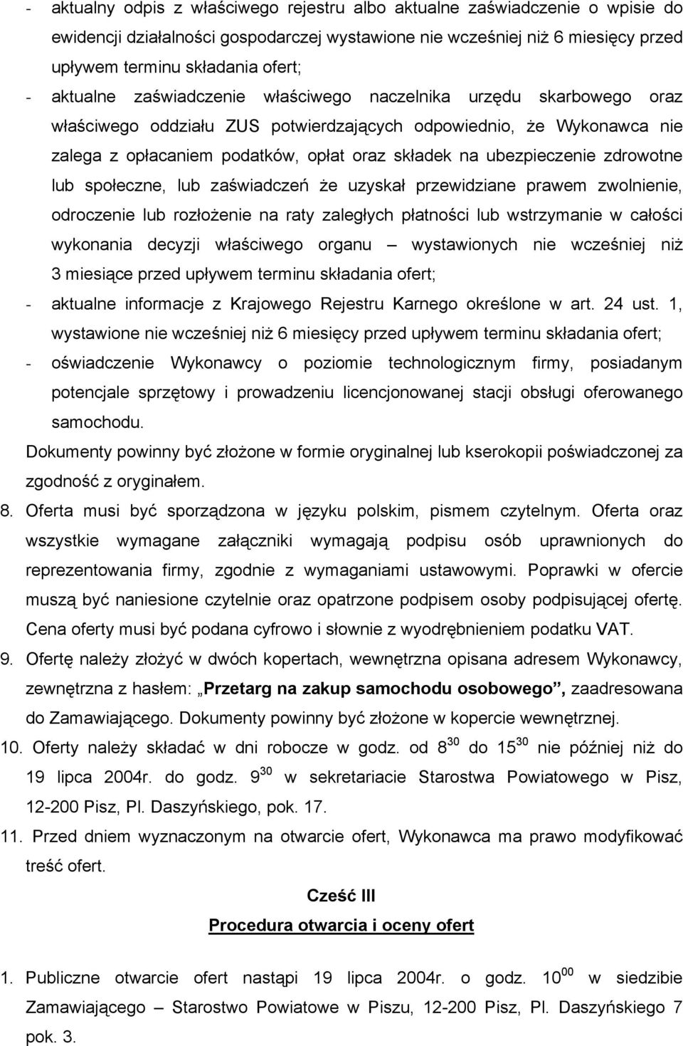 ubezpieczenie zdrowotne lub społeczne, lub zaświadczeń że uzyskał przewidziane prawem zwolnienie, odroczenie lub rozłożenie na raty zaległych płatności lub wstrzymanie w całości wykonania decyzji