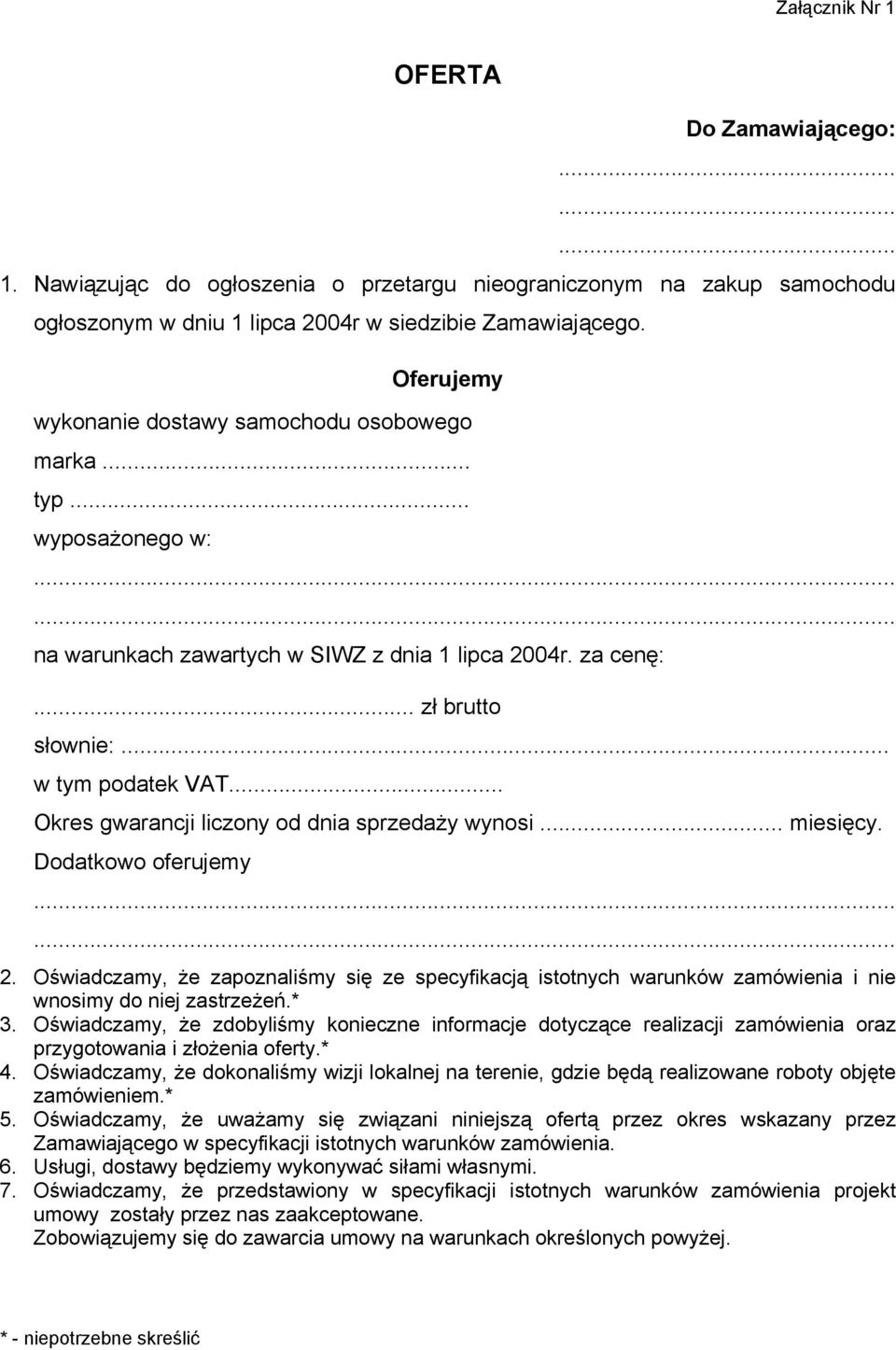 .. Okres gwarancji liczony od dnia sprzedaży wynosi... miesięcy. Dodatkowo oferujemy...... 2.