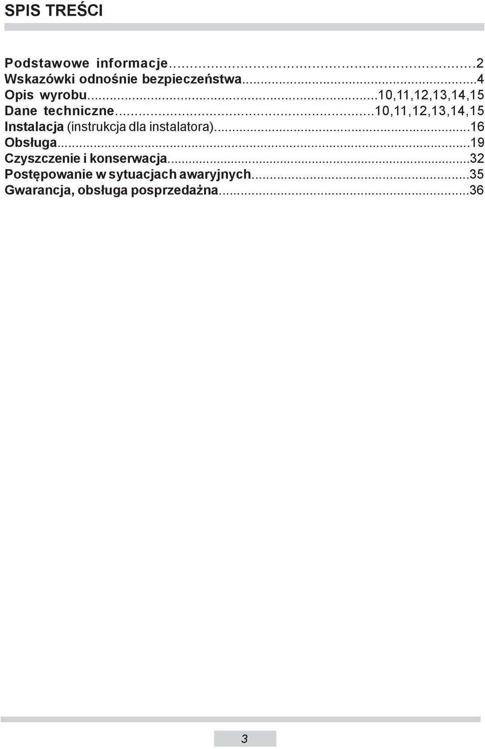 ..10,11,12,13,14,15 Instalacja (instrukcja dla instalatora)...16 Obsługa.