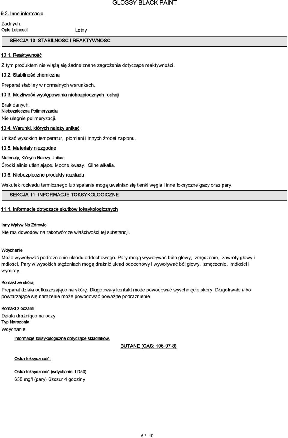 Warunki, których należy unikać Unikać wysokich temperatur, płomieni i innych źródeł zapłonu. 10.5. Materiały niezgodne Materialy, Których Nalezy Unikac Środki silnie utleniające. Mocne kwasy.