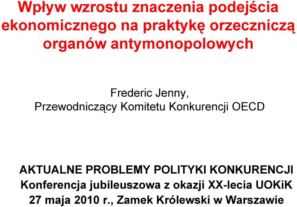 Konkurencji OECD AKTUALNE PROBLEMY POLITYKI KONKURENCJI Konferencja