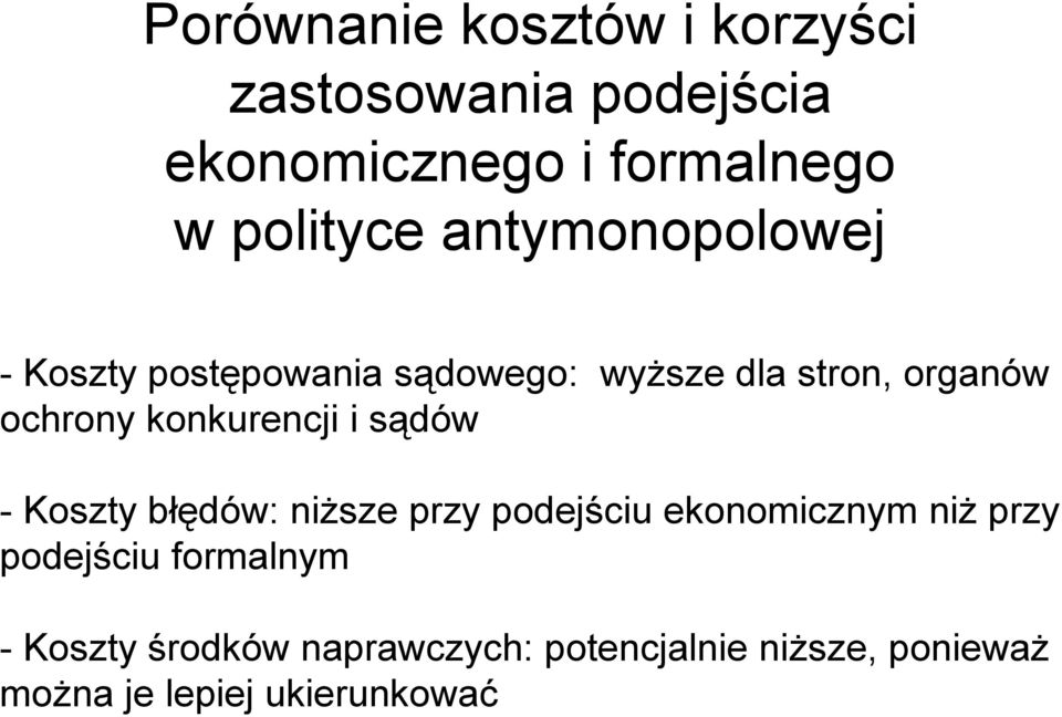konkurencji i sądów - Koszty błędów: niższe przy podejściu ekonomicznym niż przy podejściu