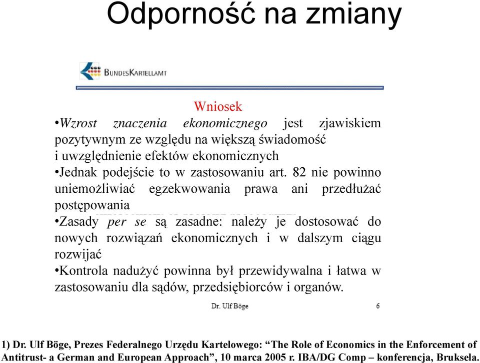 82niepowinno uniemożliwiać egzekwowania prawa ani przedłużać postępowania Zasady per se są zasadne: należy je dostosować do nowych rozwiązań ekonomicznych i w dalszym