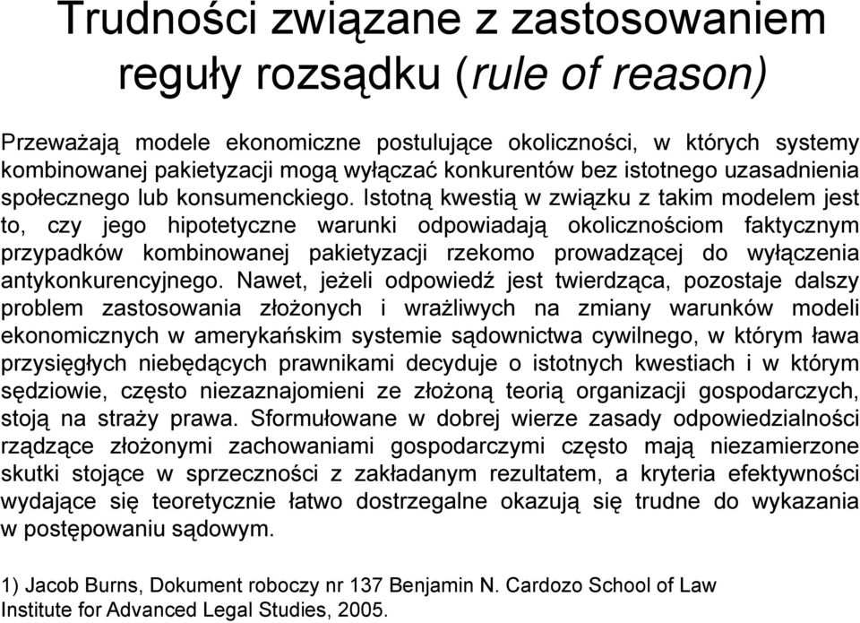 Istotną kwestią wzwiązku z takim modelem jest to, czy jego hipotetyczne t warunki odpowiadają d okolicznościom ś i faktycznym przypadków kombinowanej pakietyzacji rzekomo prowadzącej do wyłączenia