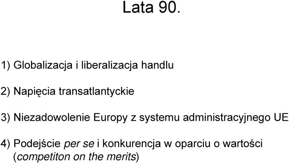 transatlantyckie 3) Niezadowolenie Europy z systemu