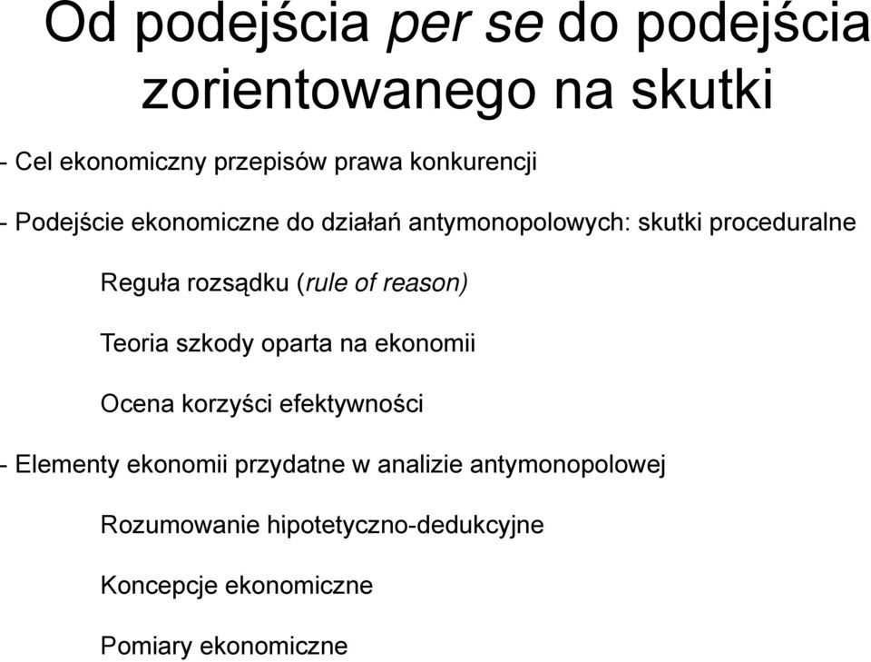 (rule of reason) Teoria szkody oparta na ekonomii Ocena korzyści efektywności - Elementy ekonomii