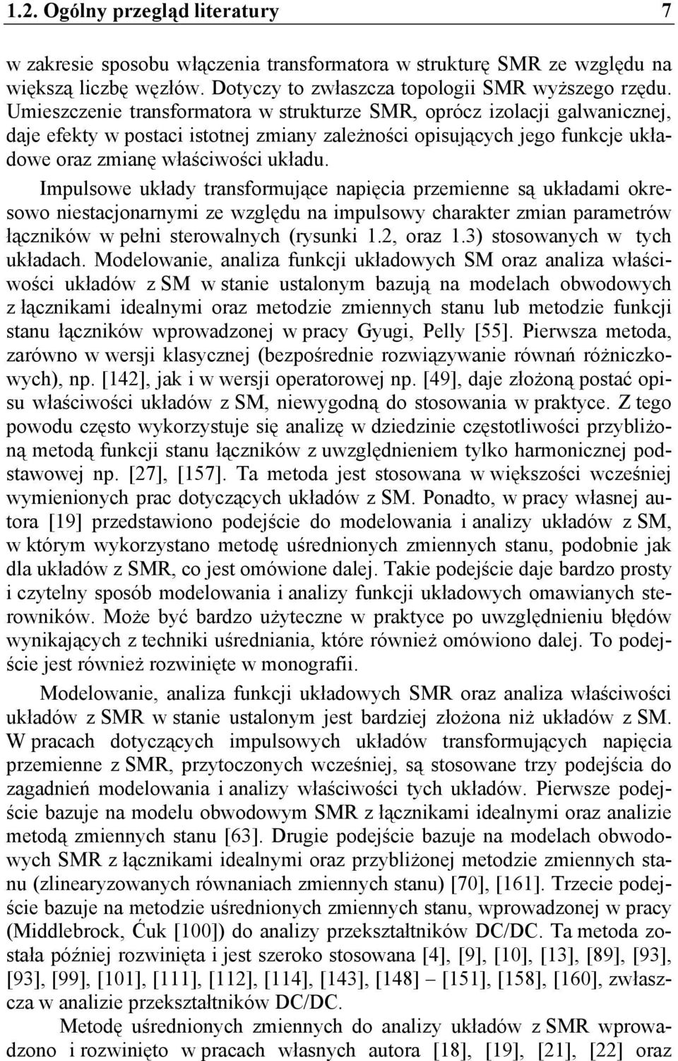 Impulsowe układy ransformujące napięcia przemienne są układami okresowo niesacjonarnymi ze względu na impulsowy charaker zmian paramerów łączników w pełni serowalnych (rysunki.2, oraz.