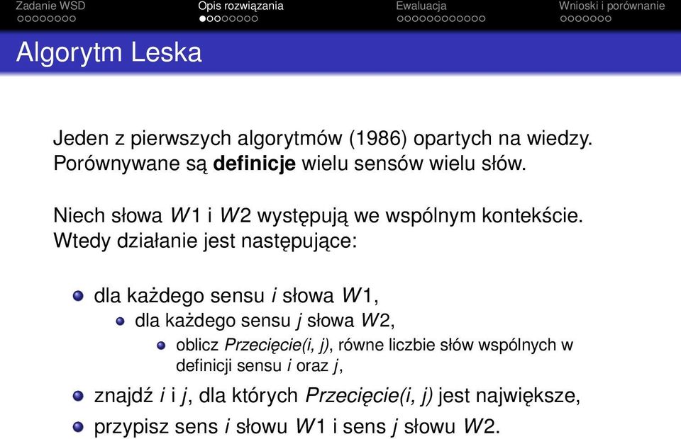 Wtedy działanie jest następujace: dla każdego sensu i słowa W 1, dla każdego sensu j słowa W 2, oblicz