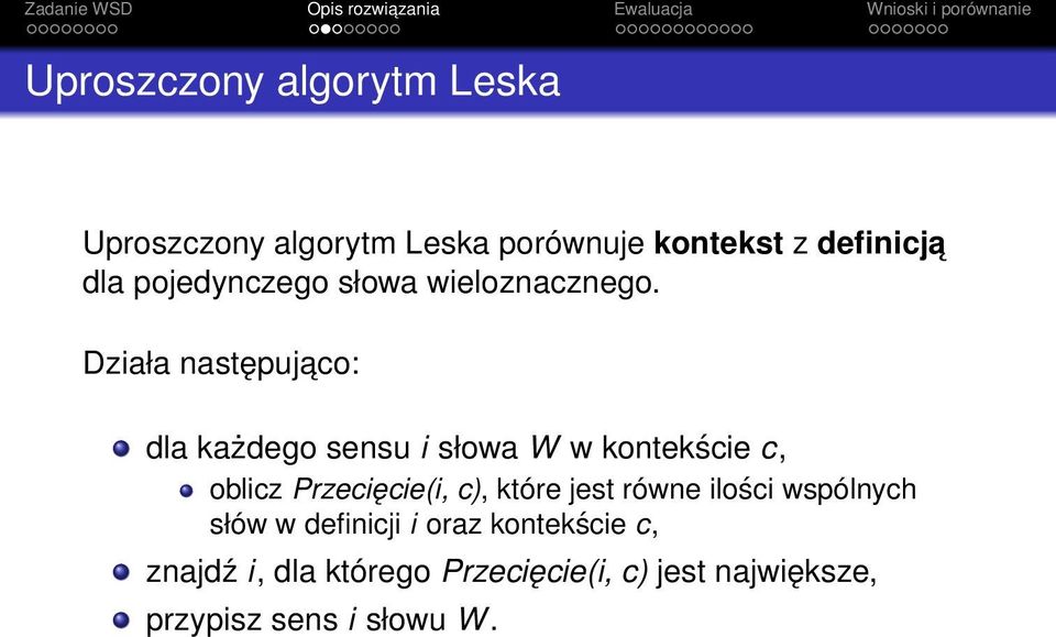 Działa następujaco: dla każdego sensu i słowa W w kontekście c, oblicz Przecięcie(i, c),