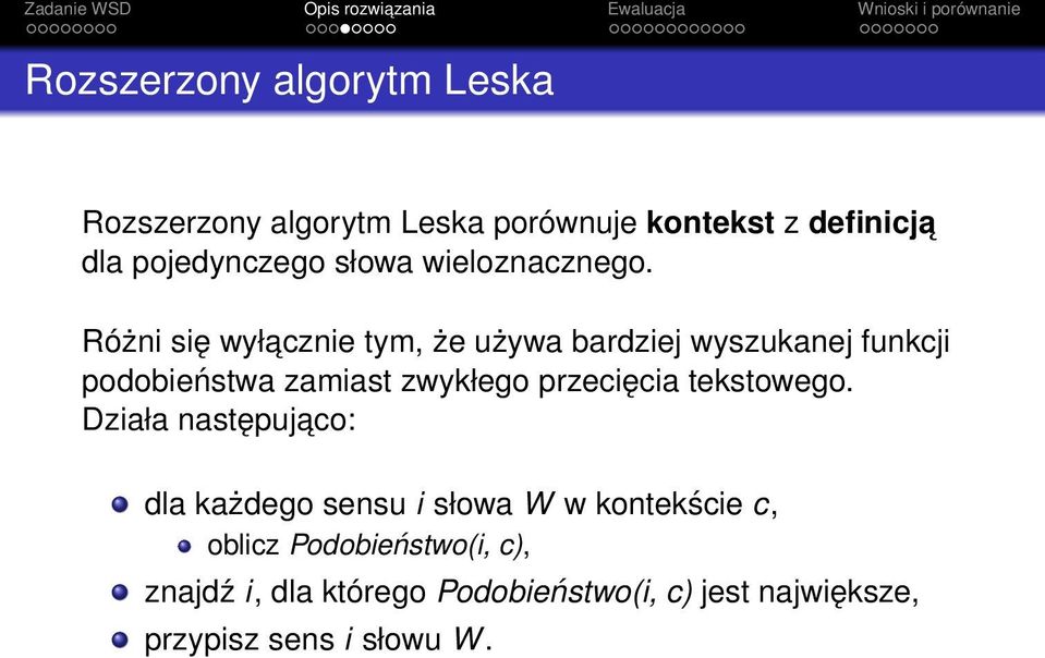 Różni się wyłacznie tym, że używa bardziej wyszukanej funkcji podobieństwa zamiast zwykłego przecięcia