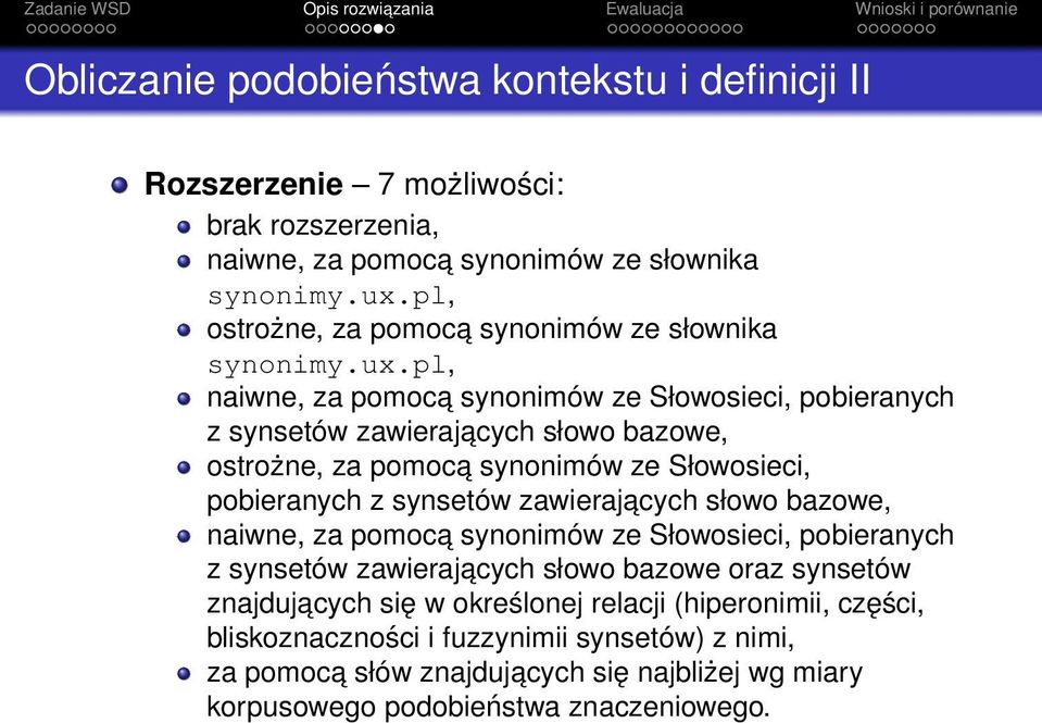 pl, naiwne, za pomoca synonimów ze Słowosieci, pobieranych z synsetów zawierajacych słowo bazowe, ostrożne, za pomoca synonimów ze Słowosieci, pobieranych z synsetów