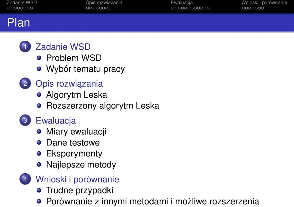 ewaluacji Dane testowe Eksperymenty Najlepsze metody 4 Wnioski i