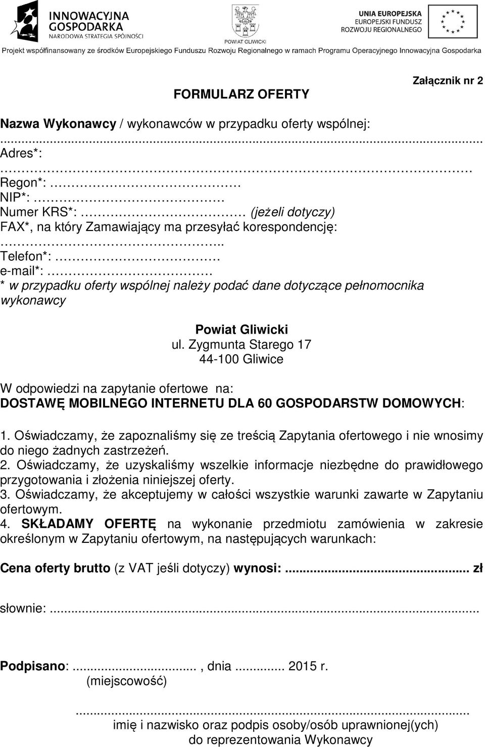 Zygmunta Starego 17 44-100 Gliwice W odpowiedzi na zapytanie ofertowe na: DOSTAWĘ MOBILNEGO INTERNETU DLA 60 GOSPODARSTW DOMOWYCH: 1.