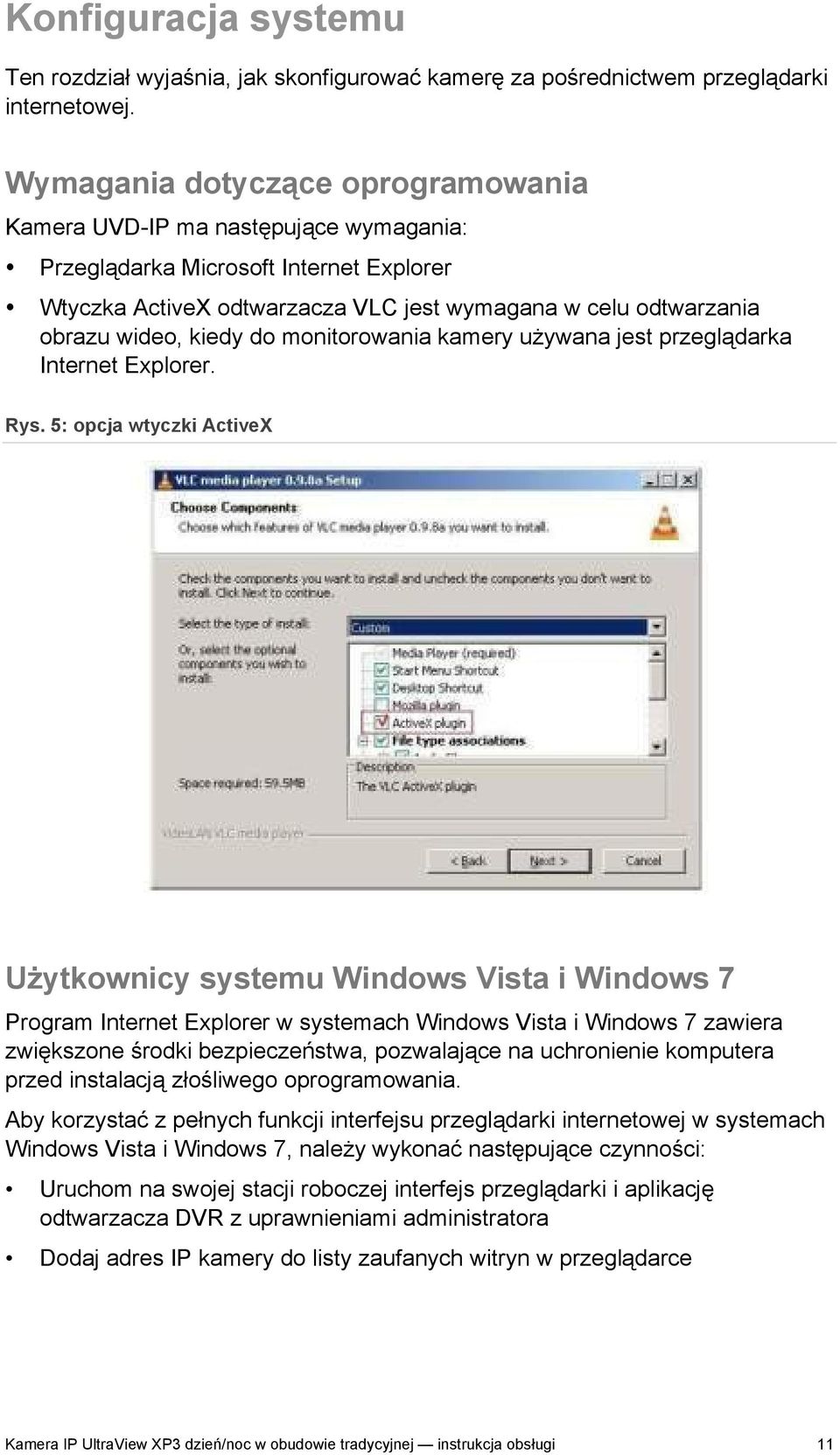 kiedy do monitorowania kamery używana jest przeglądarka Internet Explorer. Rys.