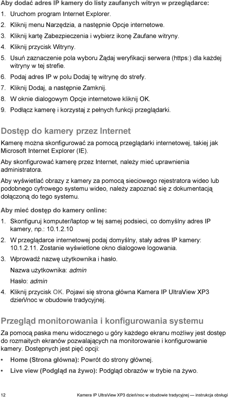 Podaj adres IP w polu Dodaj tę witrynę do strefy. 7. Kliknij Dodaj, a następnie Zamknij. 8. W oknie dialogowym Opcje internetowe kliknij OK. 9.