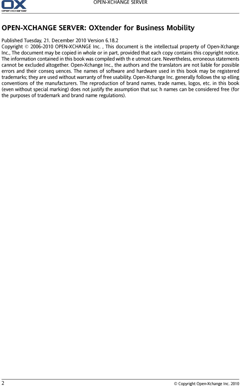 The information contained in this book was compiled with th e utmost care. Nevertheless, erroneous statements cannot be excluded altogether. Open-Xchange Inc.