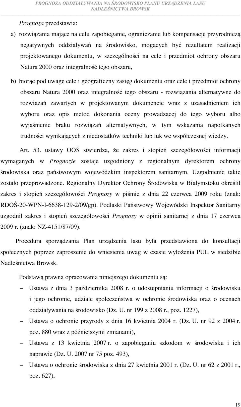 obszaru Natura 2000 oraz integralność tego obszaru - rozwiązania alternatywne do rozwiązań zawartych w projektowanym dokumencie wraz z uzasadnieniem ich wyboru oraz opis metod dokonania oceny