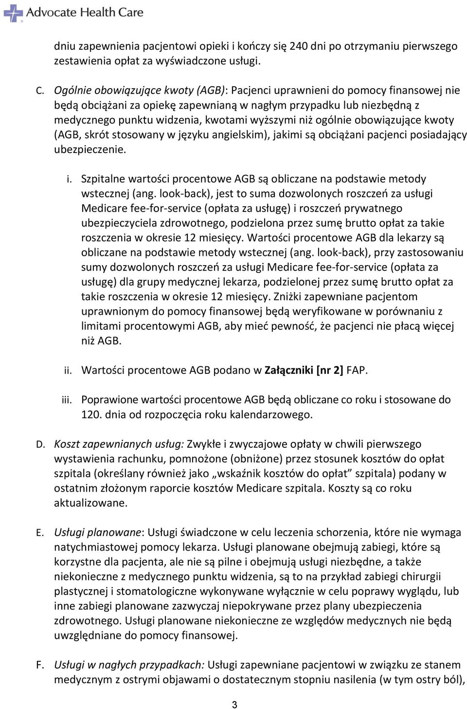 ogólnie obowiązujące kwoty (AGB, skrót stosowany w języku angielskim), jakimi są obciążani pacjenci posiadający ubezpieczenie. i.