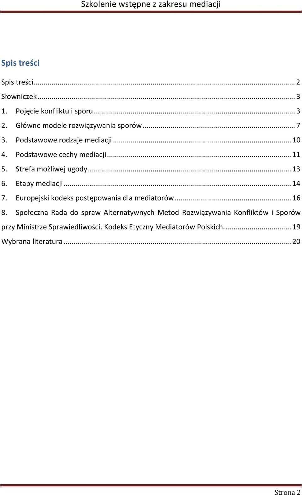 Europejski kodeks postępowania dla mediatorów... 16 8.