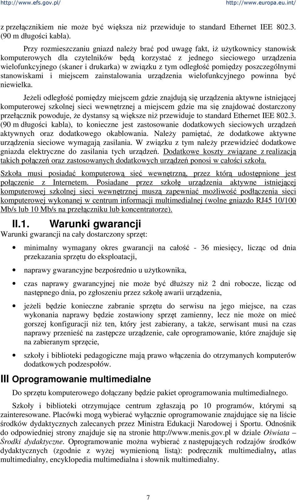 odległo pomidzy poszczególnymi stanowiskami i miejscem zainstalowania urzdzenia wielofunkcyjnego powinna by niewielka.