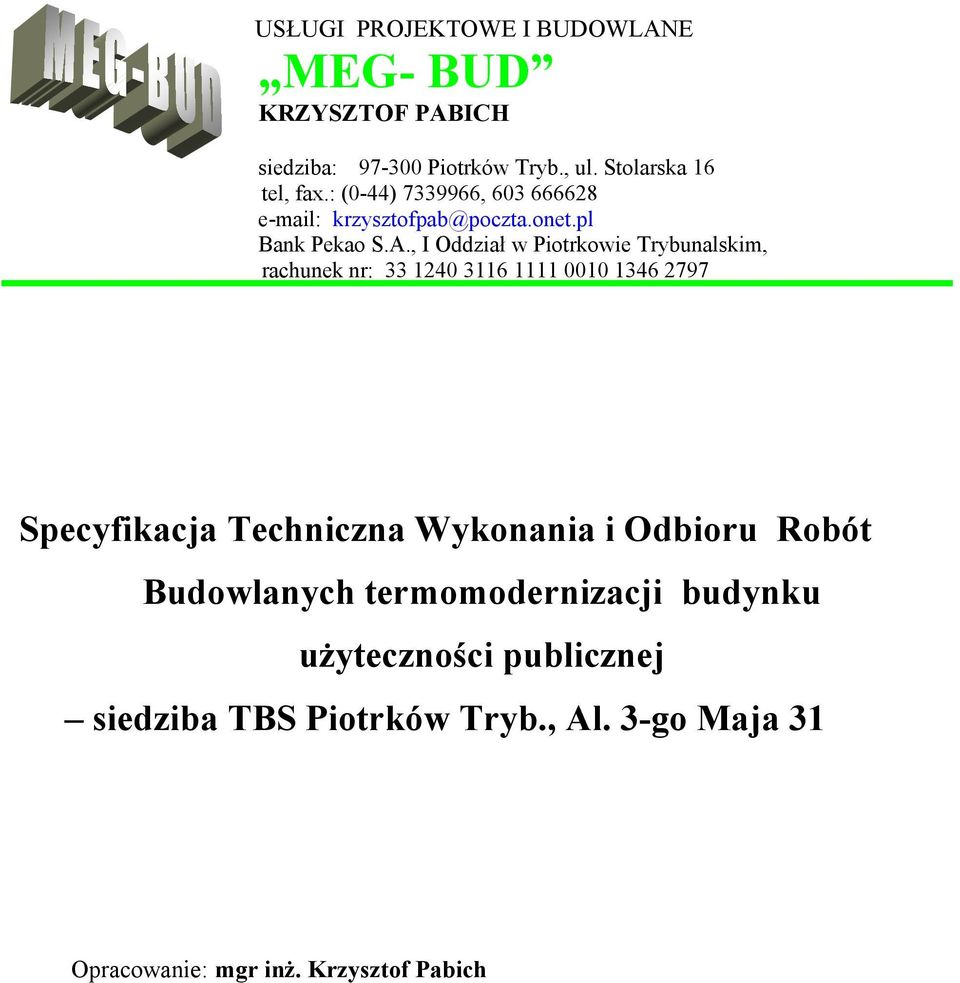 , I Oddział w Piotrkowie Trybunalskim, rachunek nr: 33 1240 3116 1111 0010 1346 2797 Specyfikacja Techniczna Wykonania