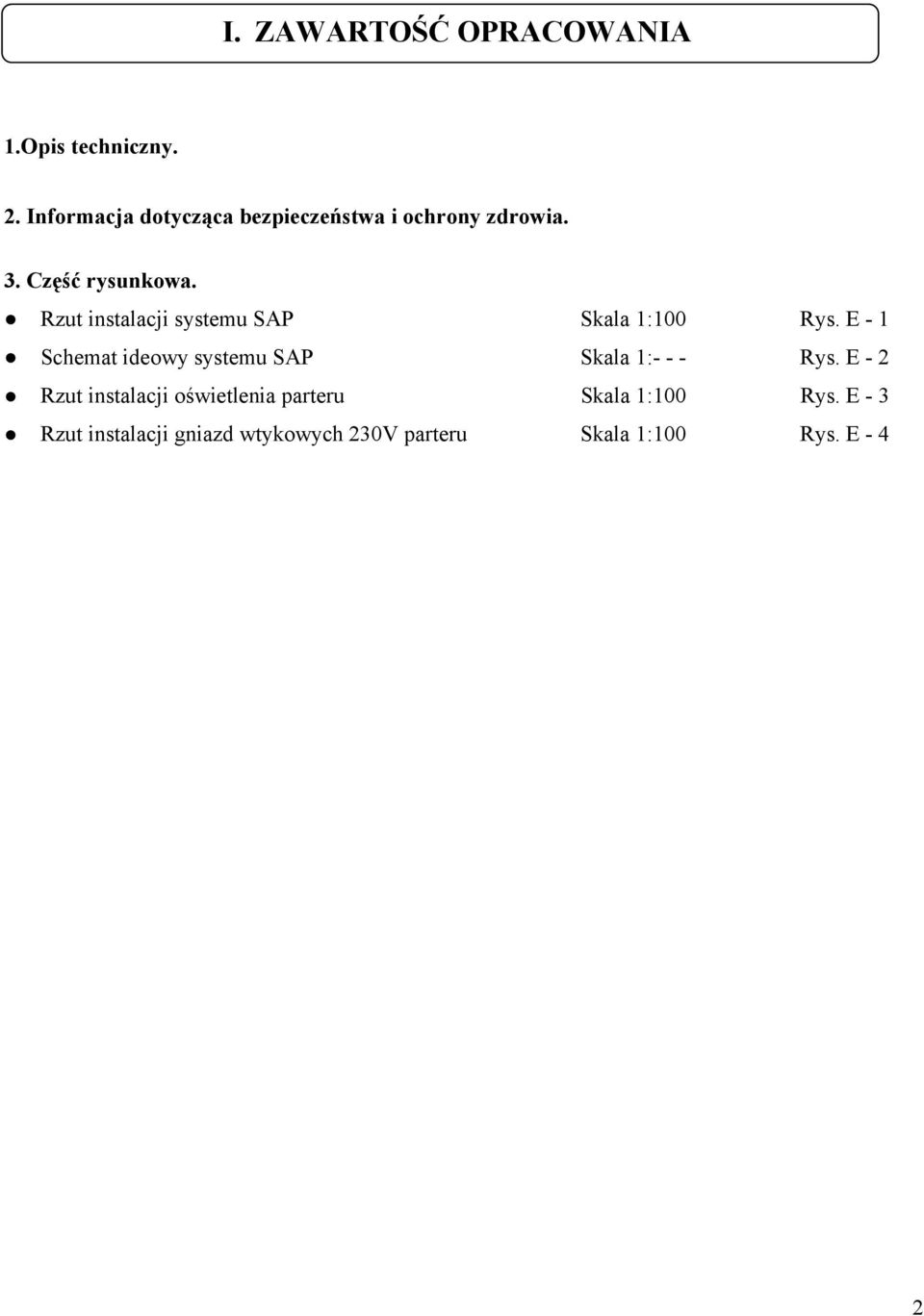 Rzut instalacji systemu SAP Skala 1:100 Rys.