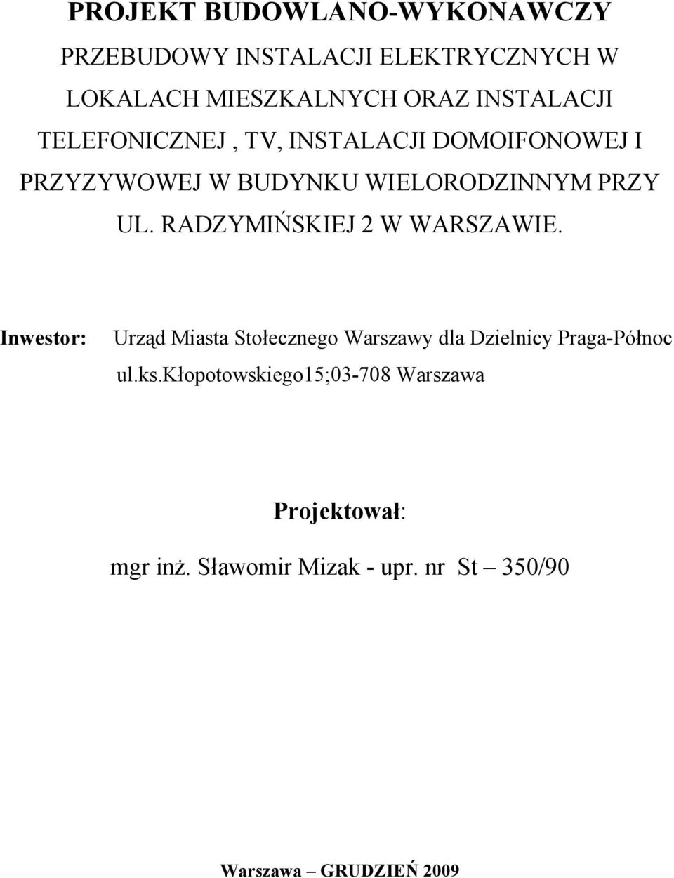 RADZYMIŃSKIEJ 2 W WARSZAWIE. Inwestor: Urząd Miasta Stołecznego Warszawy dla Dzielnicy Praga-Północ ul.