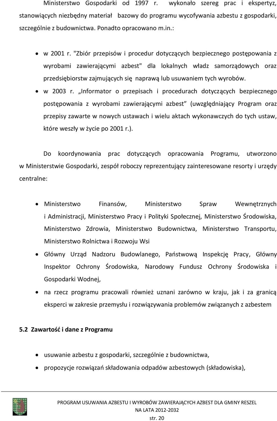 "Zbiór przepisów i procedur dotyczących bezpiecznego postępowania z wyrobami zawierającymi azbest" dla lokalnych władz samorządowych oraz przedsiębiorstw zajmujących się naprawą lub usuwaniem tych