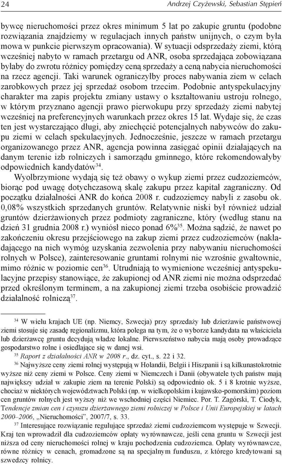 W sytuacji odsprzedaży ziemi, którą wcześniej nabyto w ramach przetargu od ANR, osoba sprzedająca zobowiązana byłaby do zwrotu różnicy pomiędzy ceną sprzedaży a ceną nabycia nieruchomości na rzecz