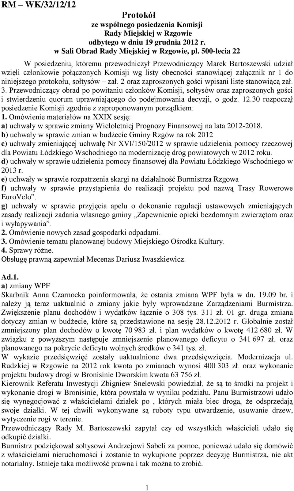 protokołu, sołtysów zał. 2 oraz zaproszonych gości wpisani listę stanowiącą zał. 3.